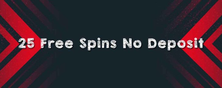 25 Free Spins No Deposit Bonus