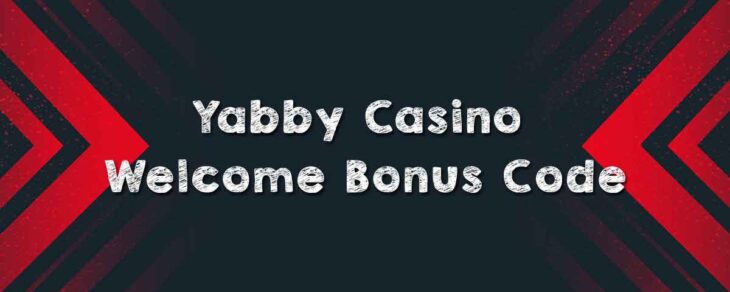 Yabby Casino Welcome Bonus Code